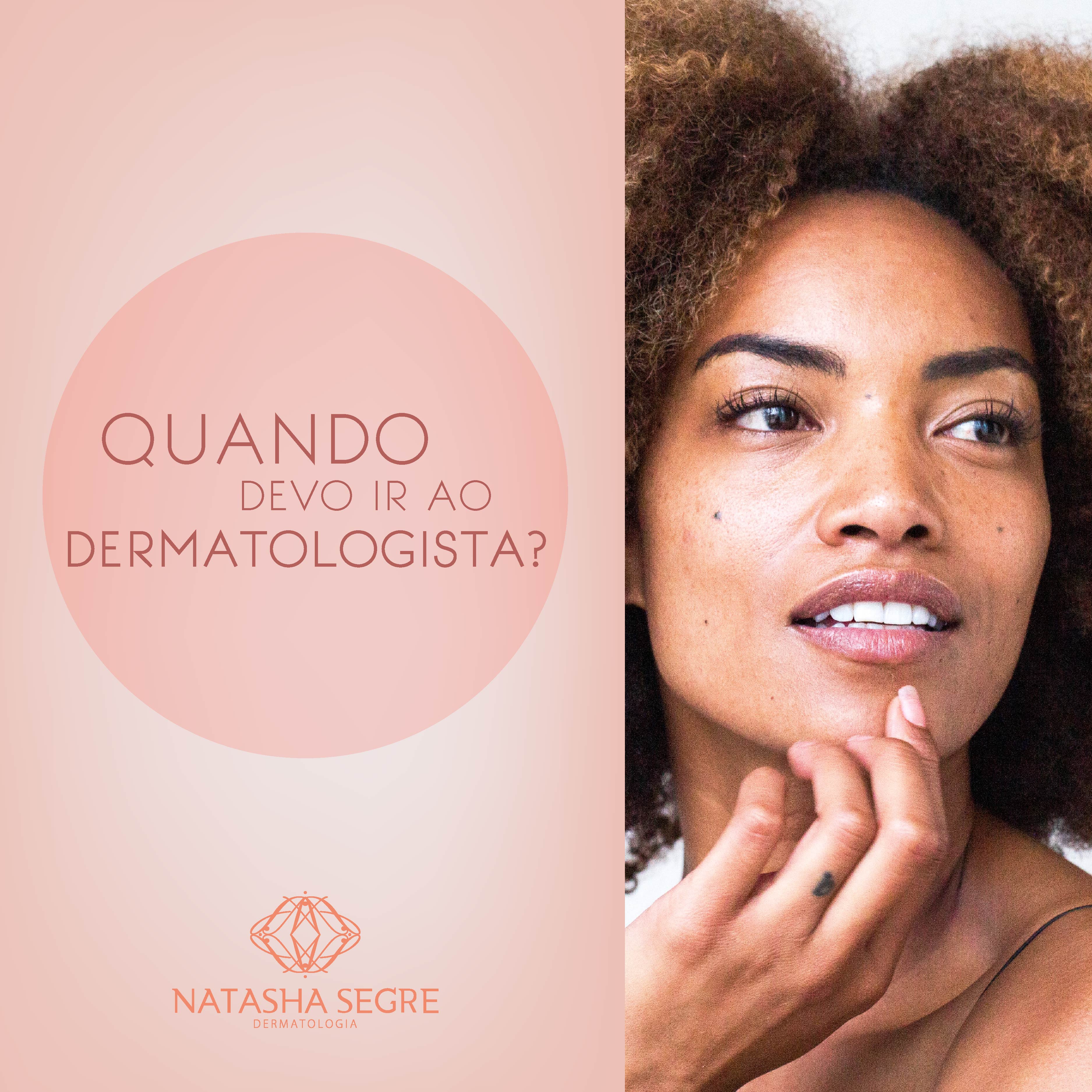 Quando devo ir ao dermatologista?